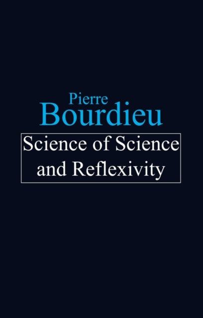 Book cover of: Science of Science and Reflexivity. By: Pierre Bourdieu