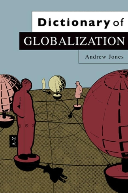 Book cover of: Dictionary of Globalization. By: Andrew Jones