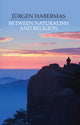Book cover of: Between Naturalism and Religion. By: Jürgen Habermas