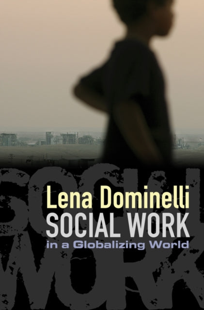 Book cover of: Social Work in a Globalizing World. By: Lena Dominelli