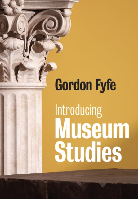 Book cover of: Introducing Museum Studies. By: Gordon Fyfe