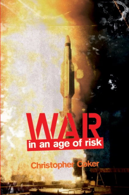 Book cover of: War in an Age of Risk. By: Christopher Coker