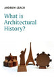 Book cover of: What is Architectural History?. By: Andrew Leach