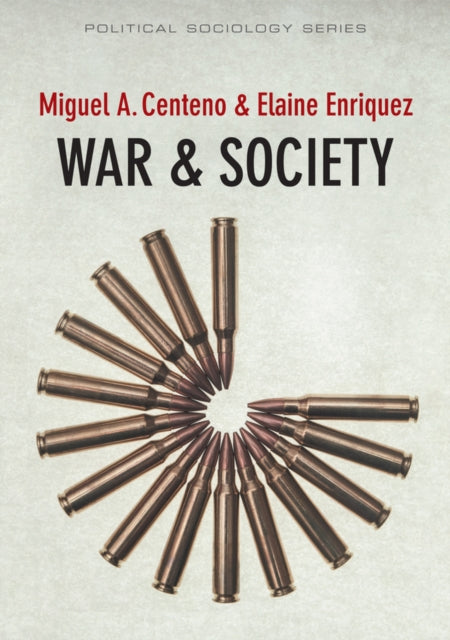 Book cover of: War and Society. By: Miguel Angel Centeno