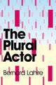 Book cover of: Plural Actor. By: Bernard Lahire