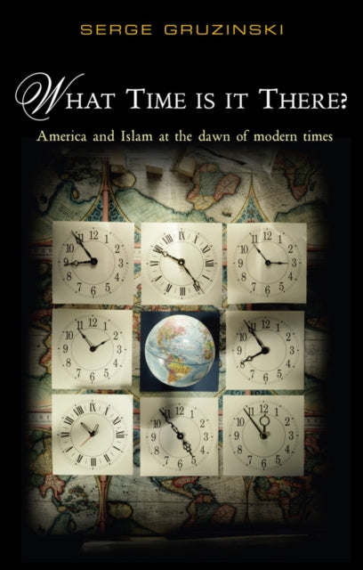 Book cover of: What Time is It There?. By: Serge Gruzinski