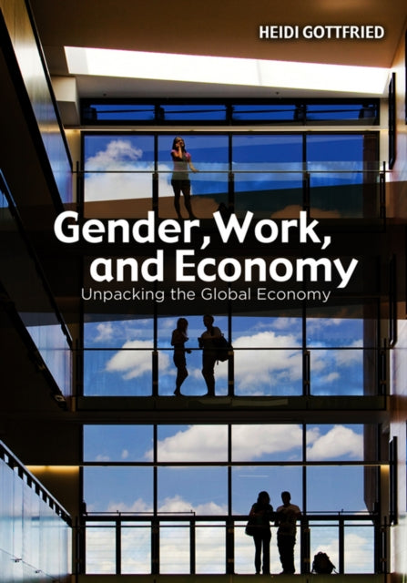 Book cover of: Gender, Work, and Economy. By: Heidi Gottfried