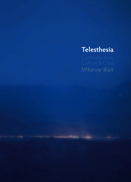 Book cover of: Telesthesia. By: McKenzie Wark