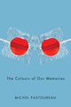 Book cover of: Colours of Our Memories. By: Michel Pastoureau