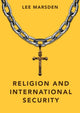 Book cover of: Religion and International Security. By: Lee Marsden
