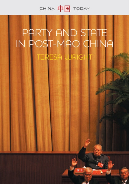 Book cover of: Party and State in Post-Mao China. By: Teresa Wright
