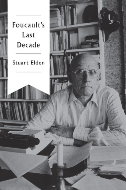 Book cover of: Foucault's Last Decade. By: Stuart Elden