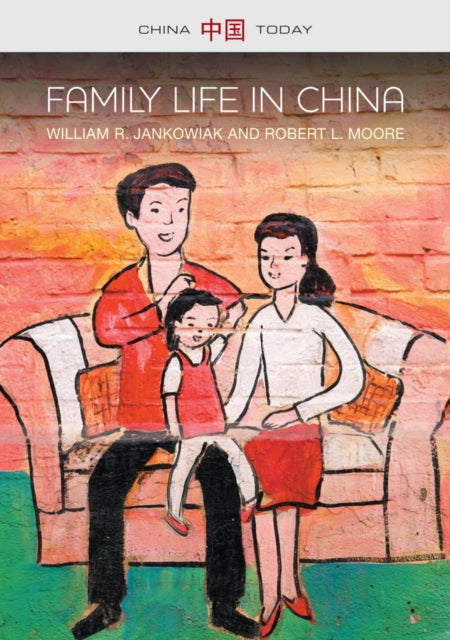 Book cover of: Family Life in China. By: William R. Jankowiak