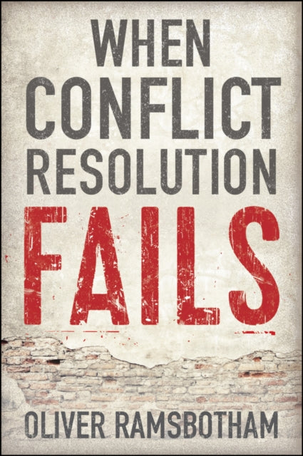 Book cover of: When Conflict Resolution Fails. By: Oliver Ramsbotham