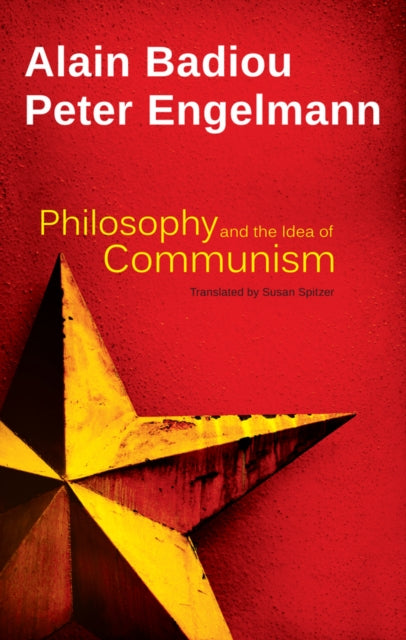 Book cover of: Philosophy and the Idea of Communism. By: Alain Badiou