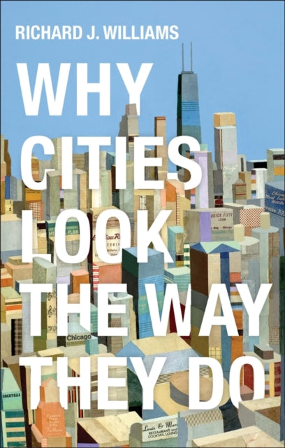 Book cover of: Why Cities Look the Way They Do. By: Williams, Richard