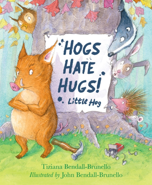 Book cover of: Hogs Hate Hugs!. By: Tiziana Bendall-Brunello
