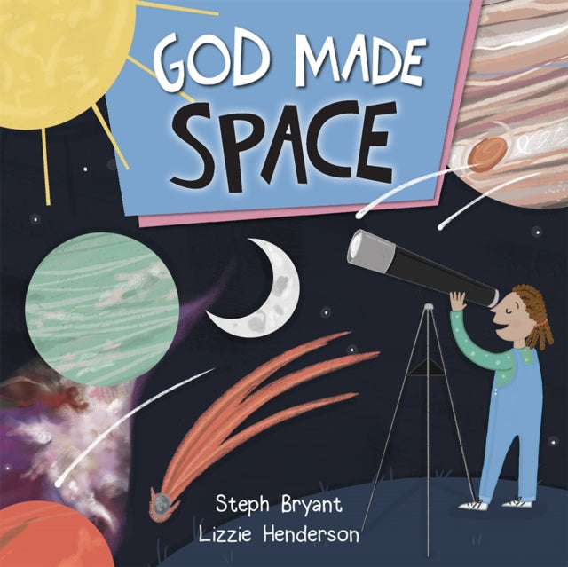 Book cover of: God Made Space. By: Stephanie Bryant