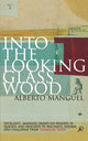Book cover of: Into the Looking Glass Wood. By: Alberto Manguel