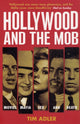 Book cover of: Hollywood and the Mob. By: Tim Adler