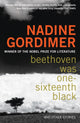 Book cover of: Beethoven Was One-sixteenth Black. By: Nadine Gordimer