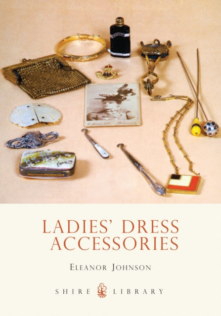 Book cover of: Ladies’ Dress Accessories. By: Eleanor Johnson