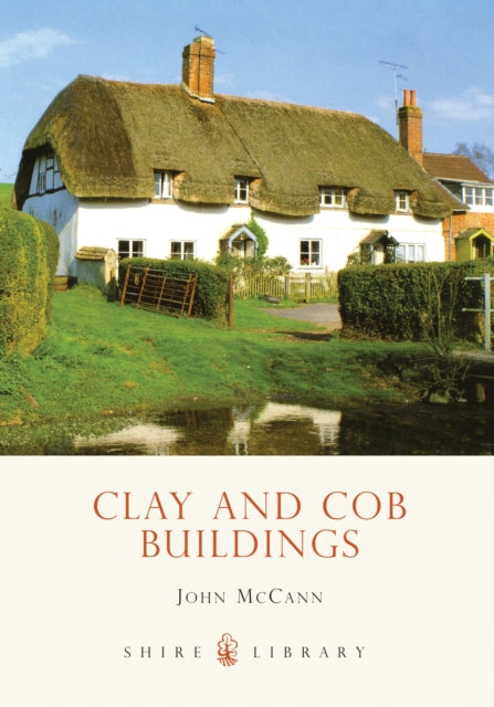Book cover of: Clay and Cob Buildings. By: John McCann