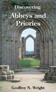 Book cover of: Discovering Abbeys and Priories. By: Geoffrey N. Wright