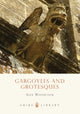 Book cover of: Gargoyles and Grotesques. By: Alex Woodcock