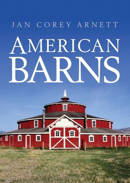 Book cover of: American Barns. By: Jan Corey Arnett