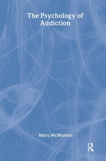 Book cover of: Psychology Of Addiction. By: Mary McMurran R