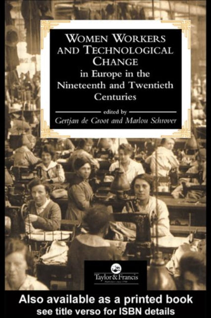 Book cover of: Women Workers And Technological Change In Europe In The Nineteenth And twentieth century