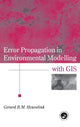 Book cover of: Error Propagation in Environmental Modelling with GIS