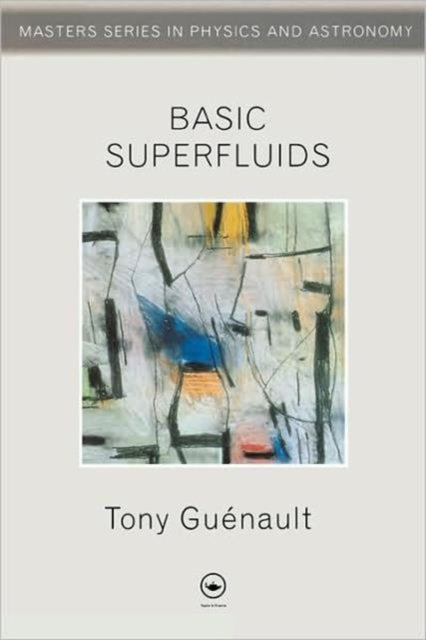 Book cover of: Basic Superfluids. By: Tony Guenault