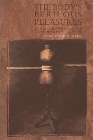 The Body's Perilous Pleasures