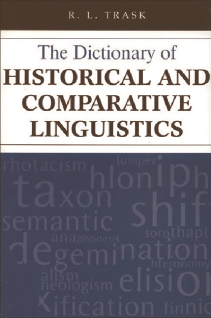 Book cover of: Dictionary of Historical and Comparative Linguistics. By: R.L. Trask