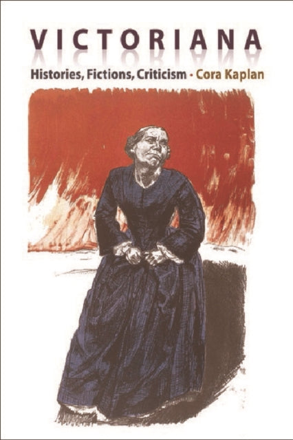 Book cover of: Victoriana - Histories, Fictions, Criticism. By: Cora Kaplan