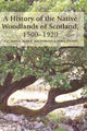 Book cover of: History of the Native Woodlands of Scotland, 1500-1920