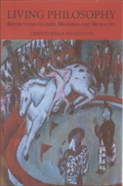 Book cover of: Living Philosophy. By: Christopher Hamilton