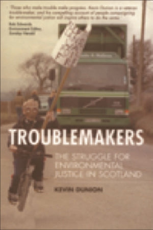 Troublemakers: The Struggle for Environmental Justice in Scotland