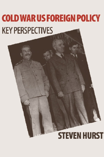 Book cover of: Cold War US Foreign Policy. By: Steven Hurst