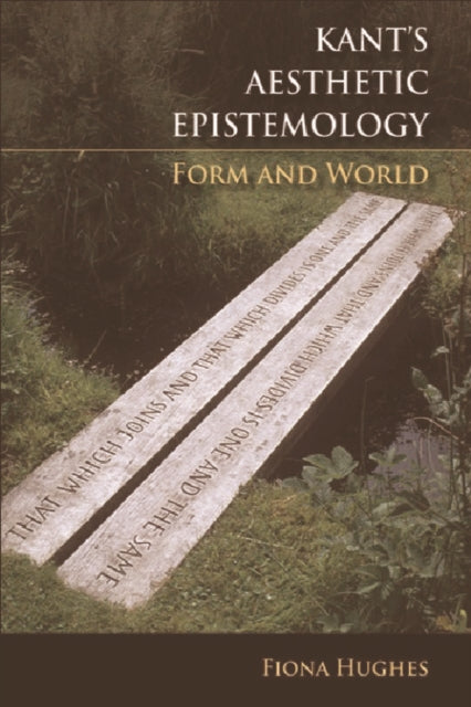Book cover of: Kant's Aesthetic Epistemology. By: Fiona Hughes