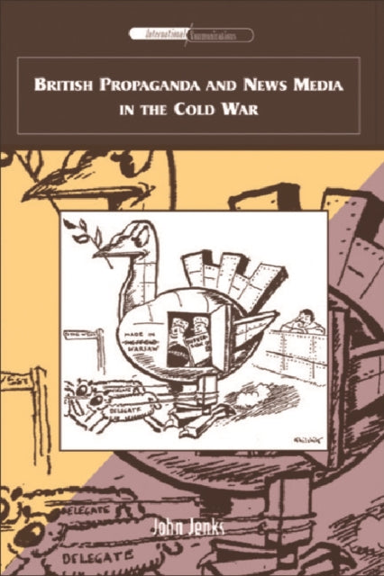 Book cover of: British Propaganda and News Media in the Cold War. By: John Jenks