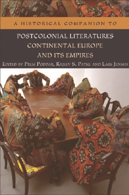 Book cover of: Historical Companion to Postcolonial Literatures - Continental Europe and its Empires. By: Prem Poddar