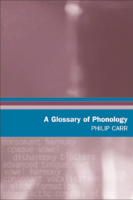 Book cover of: Glossary of Phonology. By: Philip Carr