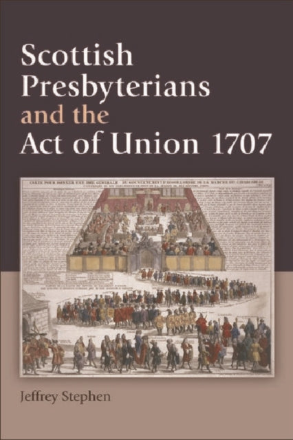 Book cover of: Scottish Presbyterians and the Act of Union 1707. By: Jeffrey Stephen