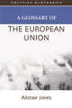 Book cover of: Glossary of the European Union. By: Alistair Jones