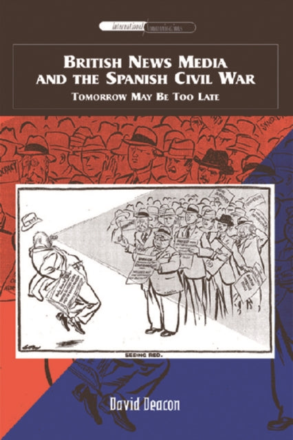 Book cover of: British News Media and the Spanish Civil War