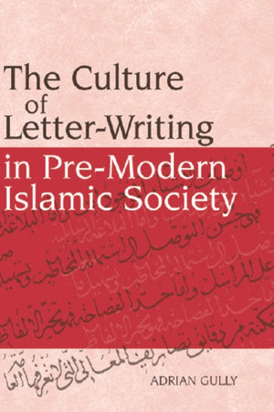 The Culture of Letter-Writing in Pre-Modern Islamic Society