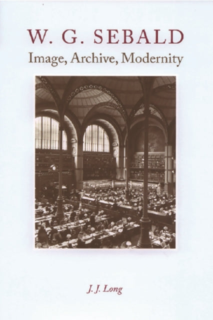 W. G. Sebald - Image, Archive, Modernity